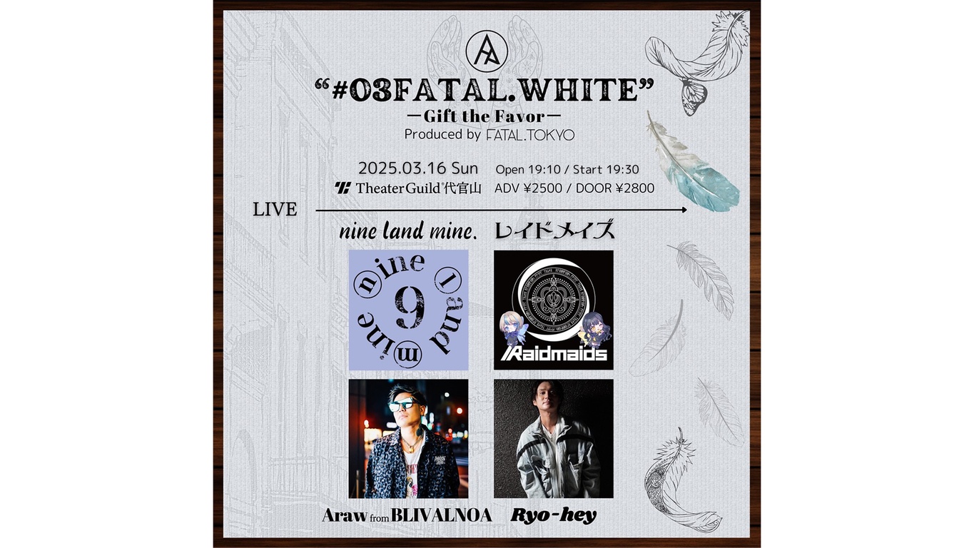 【#03FATAL.WHITE -Gift the Favor-】 Produced by FATAL.TOKYO